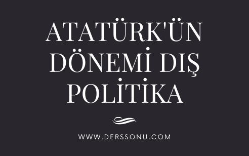Atatürk Dönemi Dış Politika