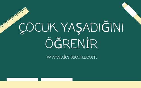 Çocuk Yaşadığını Öğrenir
