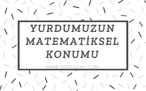 Yurdumuzun Matematiksel Konumu