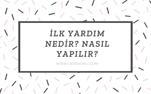 İlk Yardım Nedir? Nasıl Yapılır?