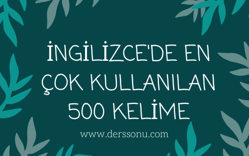 İngilizce’de En Çok Kullanılan 500 Kelime
