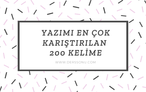 Yazımı En Çok Karıştırılan 200 Kelime