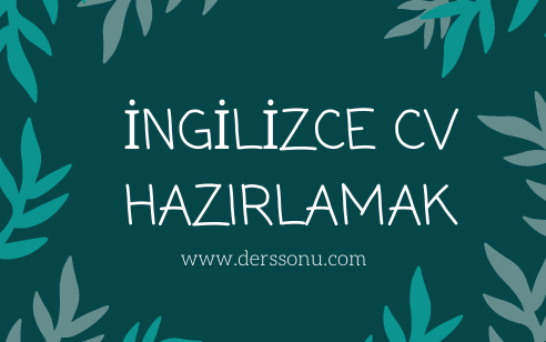 1-İngilizce CV Yazma , İngilizce Özgeçmiş Hazırlama