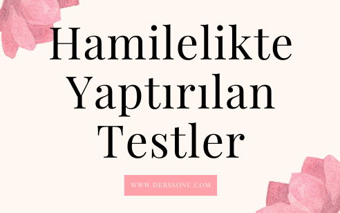 Hamilelikte Yaptırılan Testler