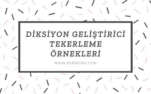 Diksiyon Geliştirici Tekerleme Örnekleri