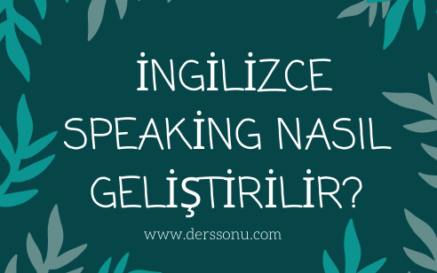  İngilizce Speaking Nasıl Geliştirilir?