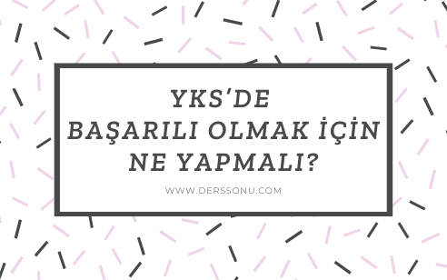 YKS’de Başarılı Olmak İçin Ne Yapmalı?