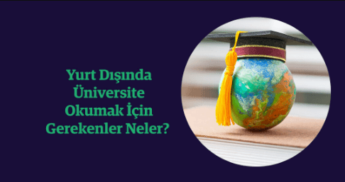 Yurtdışında Üniversite Okumak İçin Gerekenler 1 – yurtdisinda universite okumak