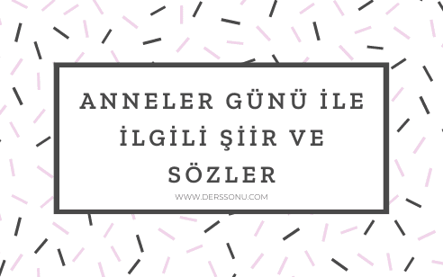ANNELER GÜNÜ İLE İLGİLİ ŞİİR VE SÖZLER 2022