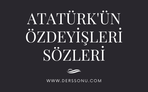 Atatürk’ün Özdeyişleri Sözleri