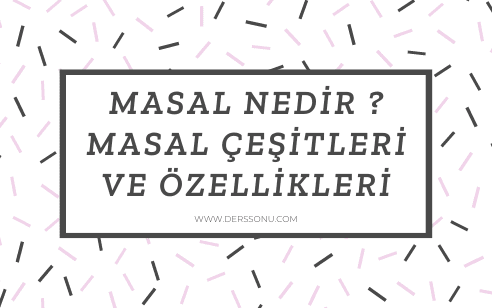 Masal Nedir ? Masal Çeşitleri ve Özellikleri