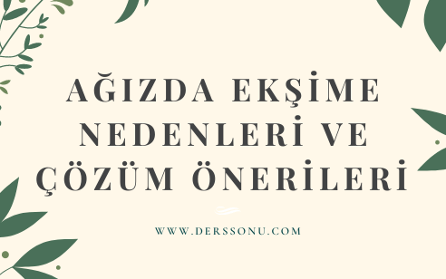 Ağızda Ekşime Nedenleri ve Çözüm Önerileri 