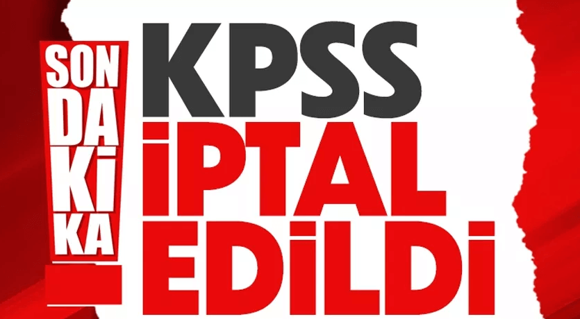 ÖSYM BAŞKANI : KPSS İPTAL EDİLDİ.
